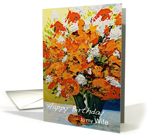 Red,White,Orange Flowers in a Vase - Happy Birthday Wife card