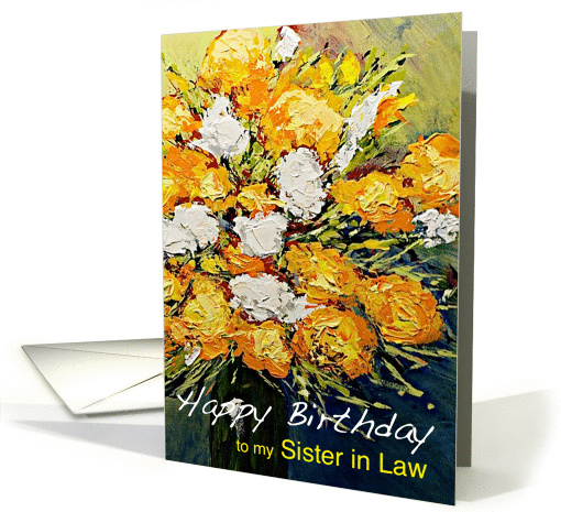 White & Orange Flowers in a Vase - Happy Birthday Sister in Law card