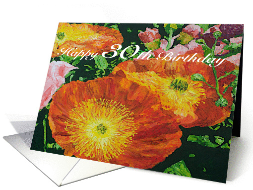 Happy 30th Birthday - Orange Poppies Garden card (1128900)
