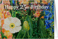 Happy 25th Birthday - White Poppy and Garden Flowers card