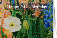 Happy 80th Birthday - White Poppy and Garden Flowers card