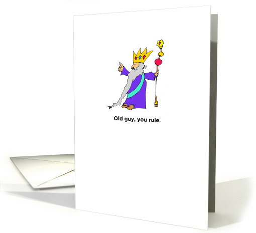 Humor Adult Birthday Man Cartoon Old guy, you rule. card (1116234)