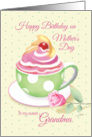 Mother’s Day Birthday, Grandma - Cup of Cupcake with Rose card