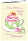 Mother’s Day Birthday, Goddaughter - Cup of Cupcake with Rose card