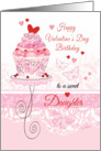 Daughter, Valentine’s Day, Birthday - Pink Cupcake on Stand card