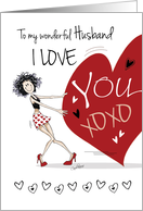 Valentine for Husband - Funny Girl Pulling Big Red Heart card