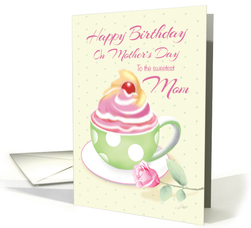 Birthday Mom on Mother's Day - Cup of Cupcake with Rose card (1272048)