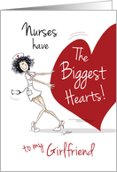 Girlfriend, Nurses Day, - Funny Nurse With Huge Heart card