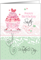 Sister, Birthday on Mother’s Day - Cupcake on stand card