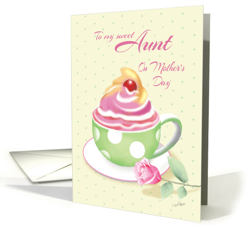 Mother's Day, Aunt - Cup of Cupcake with Rose card (1275084)