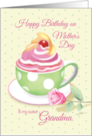 Mother’s Day Birthday, Grandma - Cup of Cupcake with Rose card