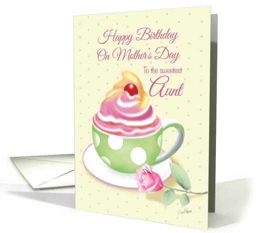 Mother's Day Birthday, Aunt - Cup of Cupcake with Rose card (1275138)