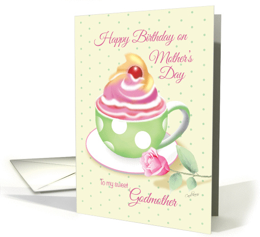 Mother's Day Birthday, Godmother - Cup of Cupcake with Rose card