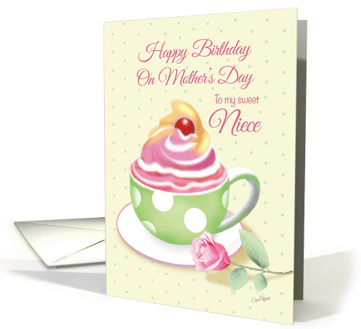 Mother's Day Birthday, Niece - Cup of Cupcake with Rose card (1275604)
