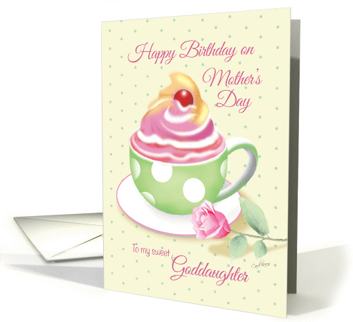 Mother's Day Birthday, Goddaughter - Cup of Cupcake with Rose card