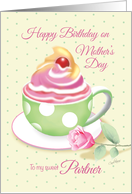 Mother’s Day Birthday, Partner - Cup of Cupcake with Rose card