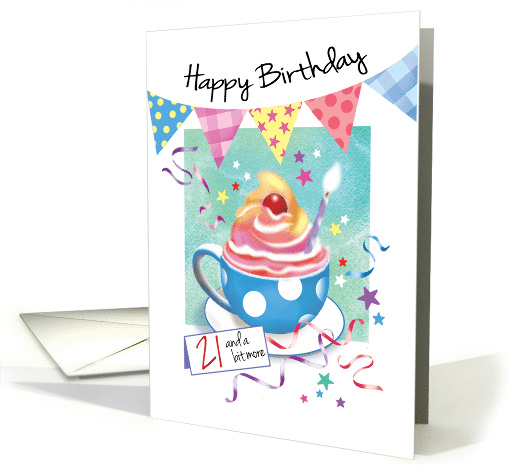 Birthday, 21 Plus - Cupcake in Cup, Bunting & Streamers card (1301948)