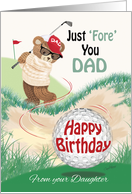 Dad, Golf, Birthday, from Daughter - Golfing Teddy, Just Fore You card