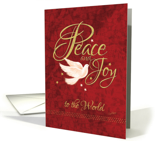 Christmas, Peace and Joy, to the World - Peace Dove and Words card