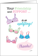 Thanks, Friendship and Support. Uplifting Bra card