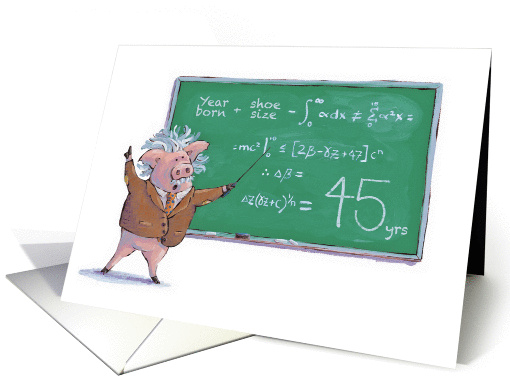 For 45 year old on birthday - fun einstein pig card (1236014)