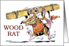 Amusing blank any occasion wood rat, wood enthusiast cartoon card