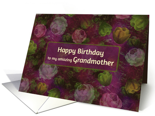 Happy Birthday to My Amazing Grandmother with Vintage Flowers card