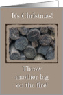 It’s Christmas - Throw Another Log on Fire - Yule Tide Play on Words card