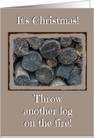 It’s Christmas - Throw Another Log on Fire - Yule Tide Play on Words card