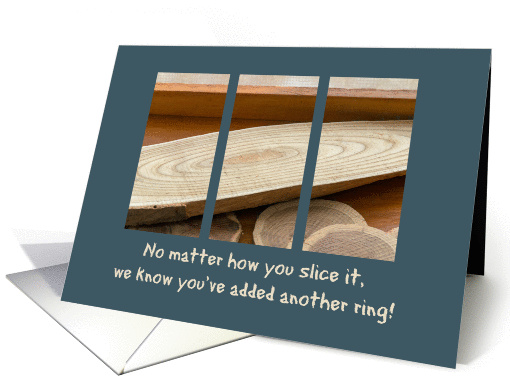 Birthday Card For Him - Getting Older - Tree Rings - Wood Slice card