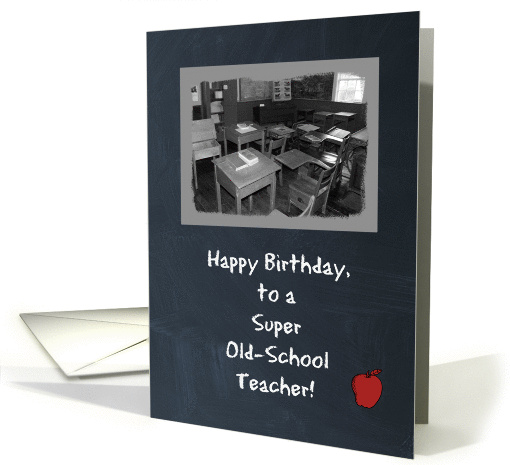 Happy Birthday - Old School Teacher - Classroom - Chalkboard card