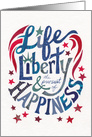 Life, Liberty, and the Pursuit of the Happiness on Independence Day card