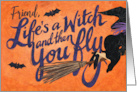 Friend Life’s a Witch Halloween card