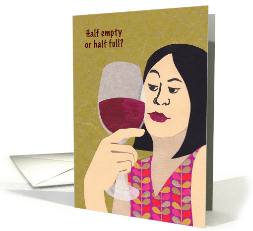 Half Empty, Half Full Glass of Wine for Birthday card (1462822)