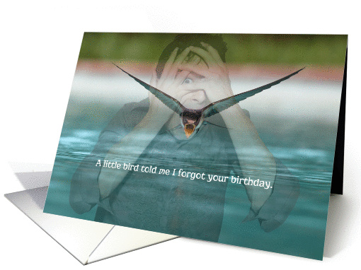 Little Bird Told Me (terrified man) Forgot Funny Belated Birthday card