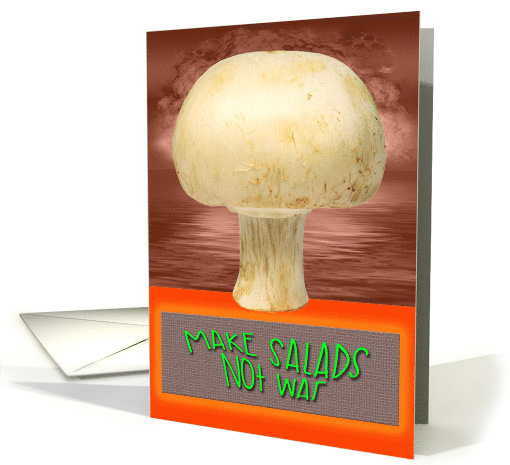 Make Salads Not War Peace Anti-war Inspirational card (1462592)