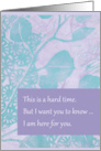 It’s A Hard Time I Am Here For You Lavender card