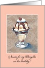 Ice cream Sundae Birthday card for daughter. Can customize. card