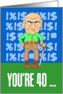 You’re 40 Grumpy Old Man Birthday card