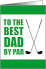 To The Best Dad By Par Golf Father’s Day card