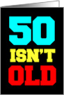 50 Isn’t Old. Depressing, But Not Old card