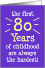 The First 80 Years Of Childhood Are Always The Hardest card