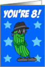 You’re Eight That’s A Big Dill Pickle Pun card