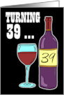 Turning 39 Wine 39th Birthday Pun card