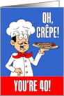 Oh Crepe You’re 40 Pastry Pun card
