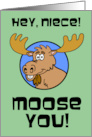 Niece Miss You Moose You Animal Pun card