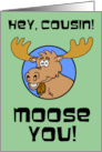 Cousin Miss You Moose You Animal Pun card