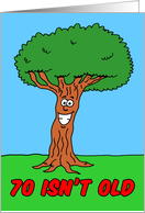 70 Isn’t Old If You’re A Tree 70th Birthday card