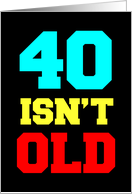 40 Isn't Old....