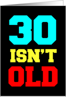 30 Isn’t Old. Depressing, But Not Old card